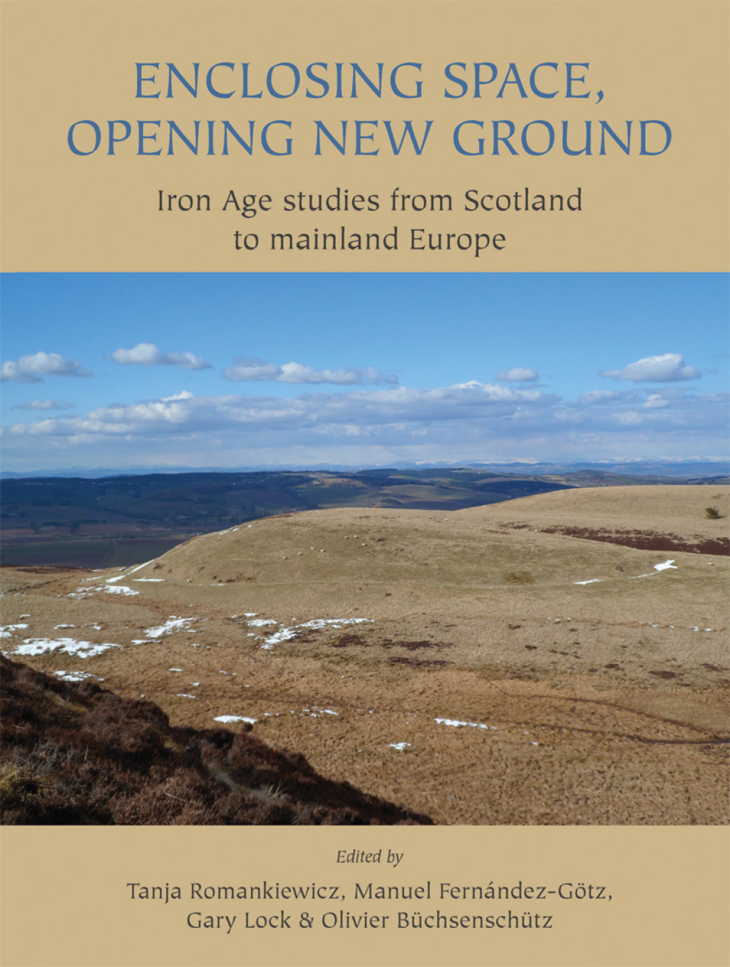 Enclosing Space, Opening New Ground Iron Age Studies from Scotland to Mainland Europe