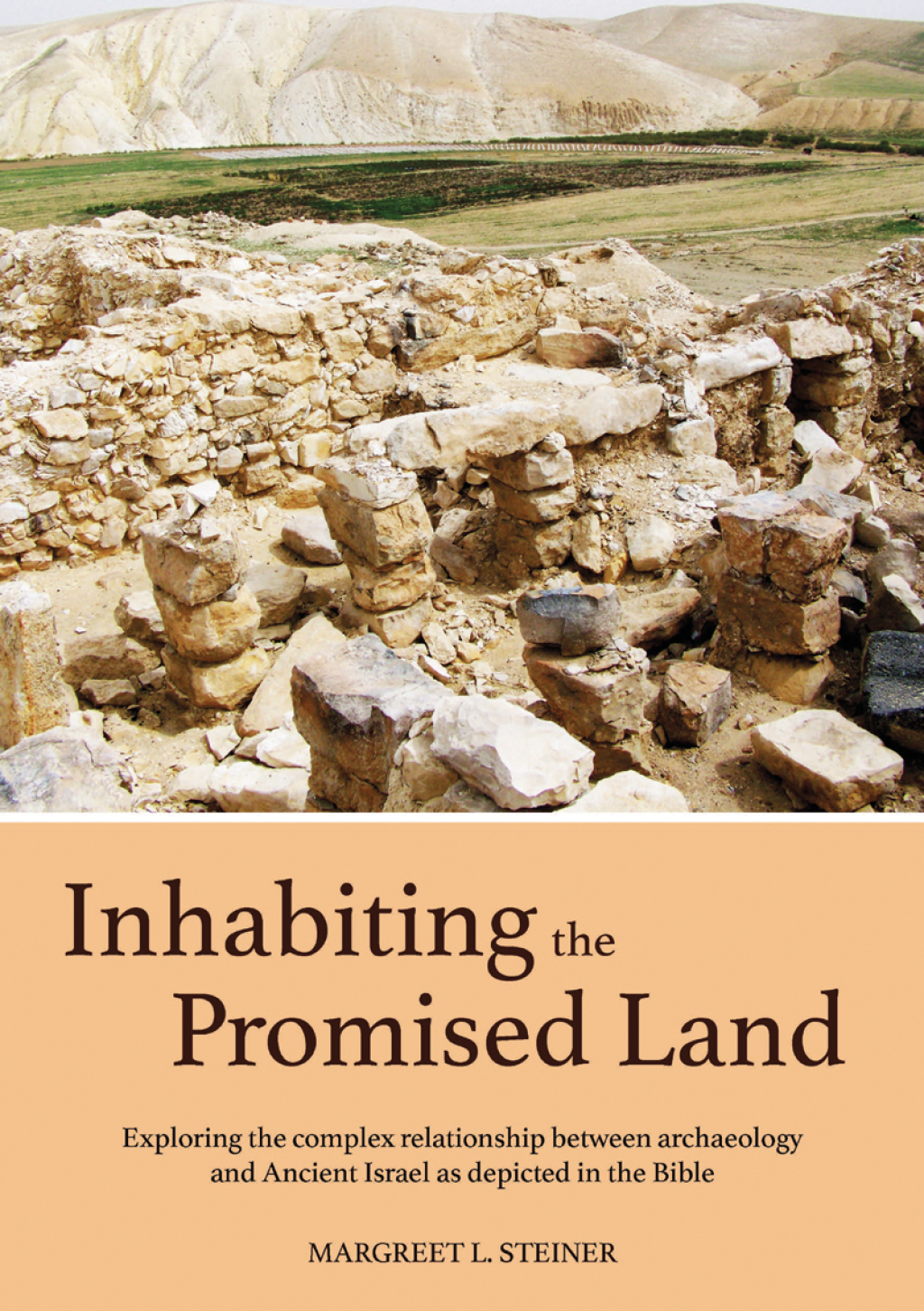 Inhabiting the Promised Land Exploring the Complex Relationship between Archaeology and Ancient Israel as Depicted in the Bible