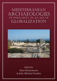 Cover image: Mediterranean Archaeologies of Insularity in an Age of Globalization 1st edition 9781789253443