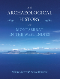 Omslagafbeelding: An Archaeological History of Montserrat in the West Indies 9781789253900
