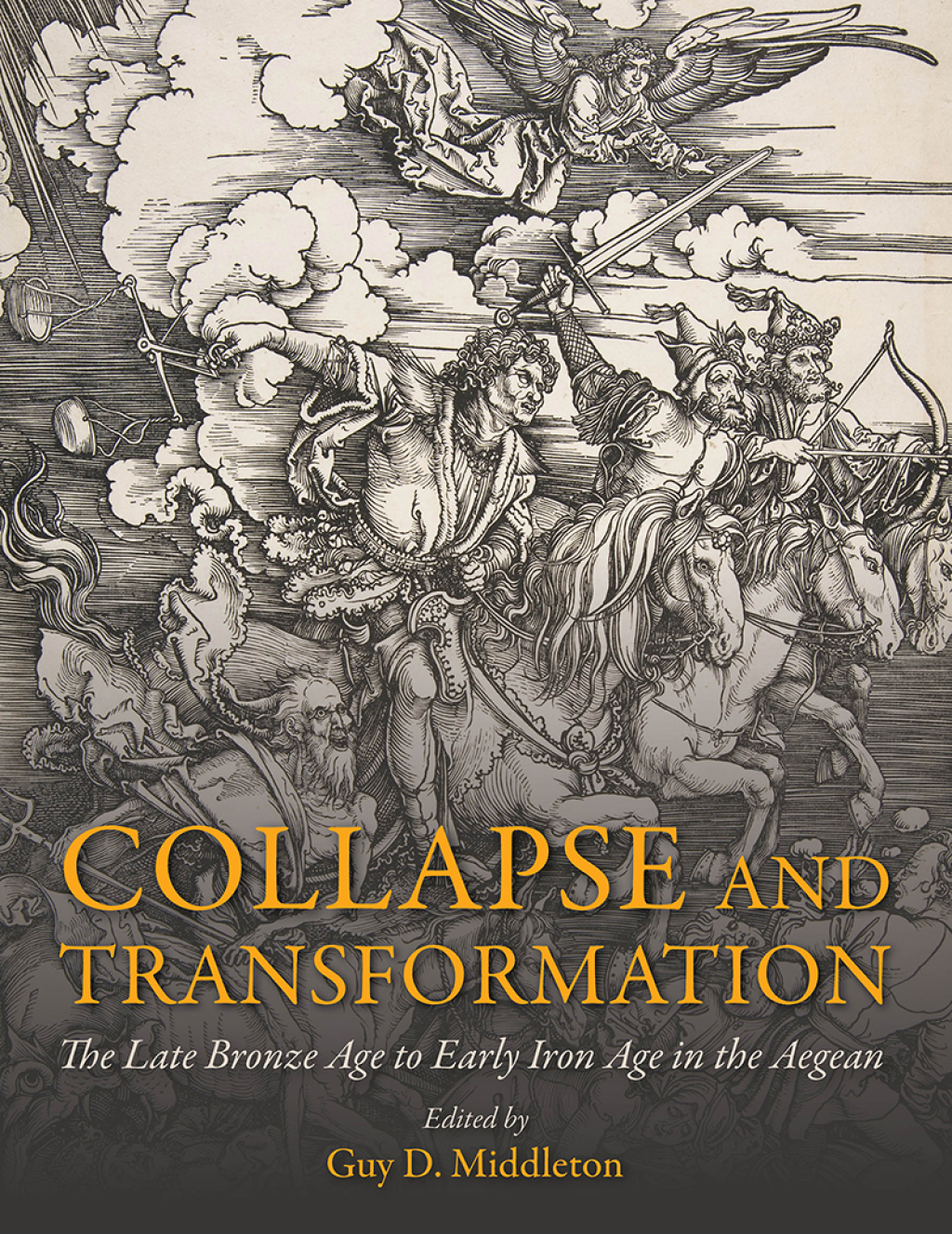 Collapse and Transformation The Late Bronze Age to Early Iron Age in the Aegean 1st Edition