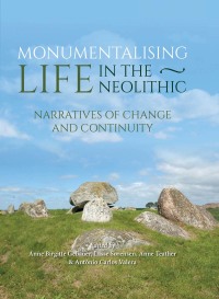 Cover image: Monumentalising Life in the Neolithic 1st edition 9781789254945