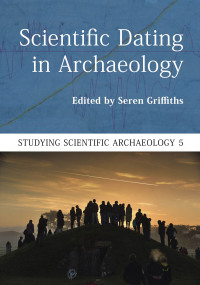 Cover image: Scientific Dating in Archaeology 9781789255621