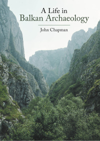 Cover image: A Life in Balkan Archaeology 9781789257298