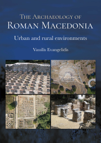 Cover image: The Archaeology of Roman Macedonia 9781789258011