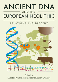 Cover image: Ancient DNA and the European Neolithic 9781789259100