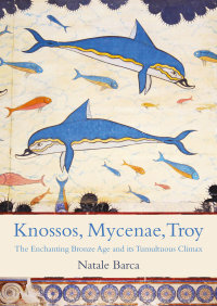 Cover image: Knossos, Mycenae, Troy 9781789259476