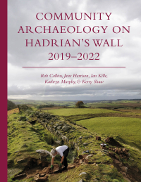 Cover image: Community Archaeology on Hadrian’s Wall 2019–2022 9781789259599