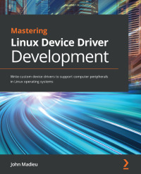 Immagine di copertina: Mastering Linux Device Driver Development 1st edition 9781789342048
