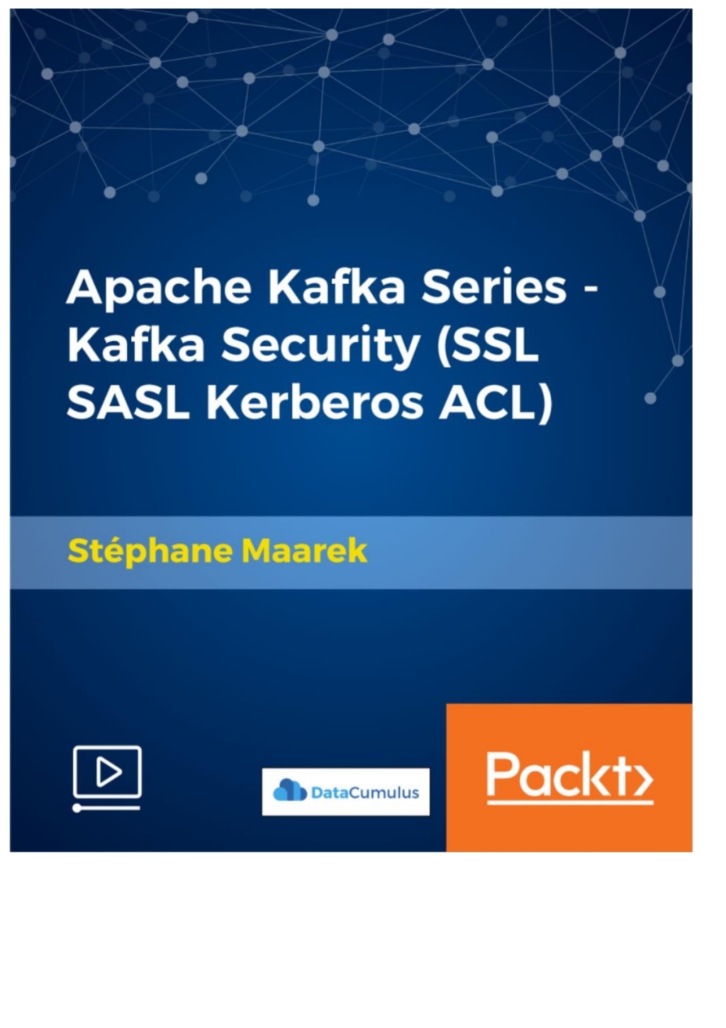 Apache Kafka Series – Kafka Security (SSL SASL Kerberos ACL) 1st Edition