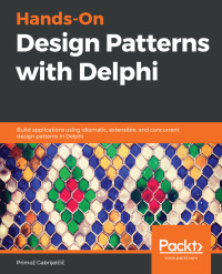 表紙画像: Hands-On Design Patterns with Delphi 1st edition 9781789343243