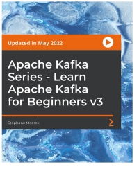 Cover image: Apache Kafka Series - Learn Apache Kafka for Beginners v3 1st edition 9781789342604