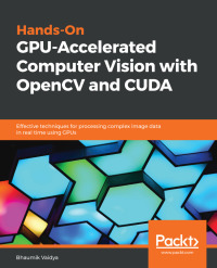 Cover image: Hands-On GPU-Accelerated Computer Vision with OpenCV and CUDA 1st edition 9781789348293