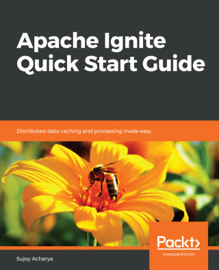 Cover image: Apache Ignite Quick Start Guide 1st edition 9781789347531