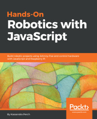 Cover image: Hands-On Robotics with JavaScript 1st edition 9781789342055