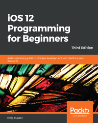Cover image: iOS 12 Programming for Beginners 3rd edition 9781789348668