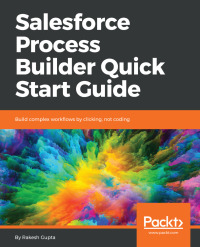 Imagen de portada: Salesforce Process Builder Quick Start Guide 1st edition 9781789344318