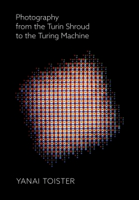 Immagine di copertina: Photography from the Turin Shroud to the Turing Machine 1st edition 9781789381566