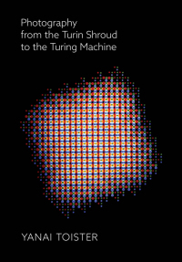 表紙画像: Photography from the Turin Shroud to the Turing Machine 1st edition 9781789381566