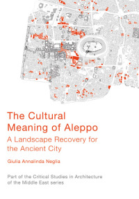 صورة الغلاف: The Cultural Meaning of Aleppo 1st edition 9781789381771