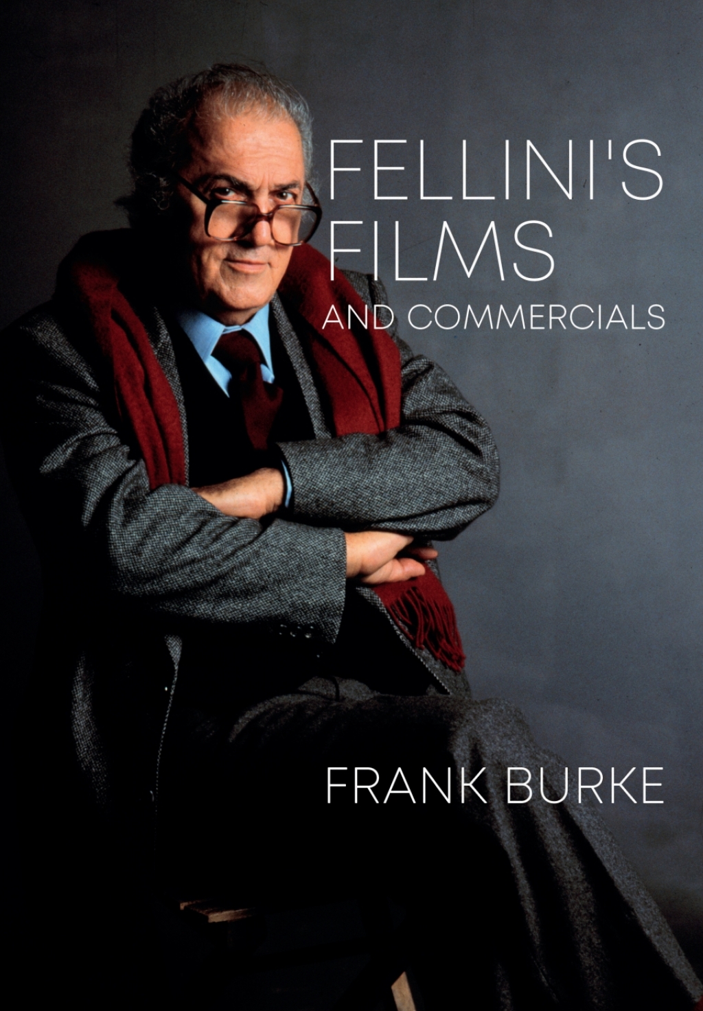 Fellini’s Films and Commercials From Postwar to Postmodern 1st Edition