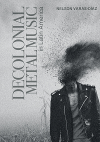 صورة الغلاف: Decolonial Metal Music in Latin America 1st edition 9781789383935