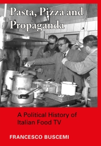 صورة الغلاف: Pasta, Pizza and Propaganda 1st edition 9781789384062