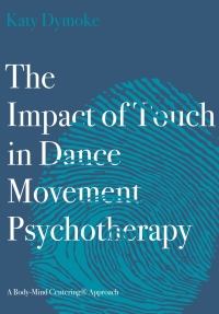 Imagen de portada: The Impact of Touch in Dance Movement Psychotherapy 1st edition 9781789384598