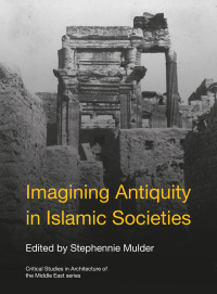 صورة الغلاف: Imagining Antiquity in Islamic Societies 1st edition 9781789385489