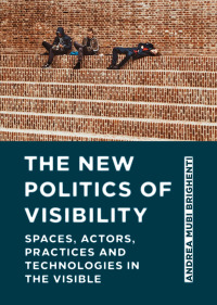صورة الغلاف: The New Politics of Visibility 1st edition 9781789385748
