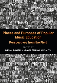 Cover image: Places and Purposes of Popular Music Education 1st edition 9781789386288