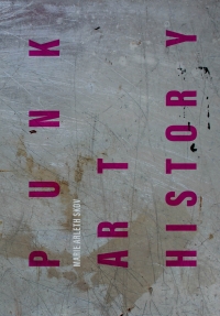 Cover image: Punk Art History 1st edition 9781789387001