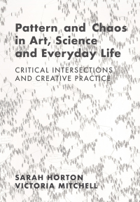 Imagen de portada: Pattern and Chaos in Art, Science and Everyday Life 1st edition 9781789388718