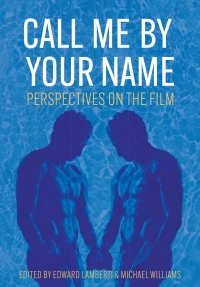 Cover image: Call Me by Your Name 9781789389425