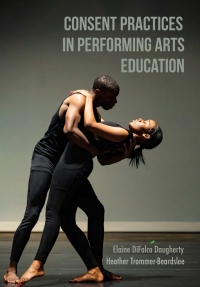 Imagen de portada: Consent Practices in Performing Arts Education 9781789389715