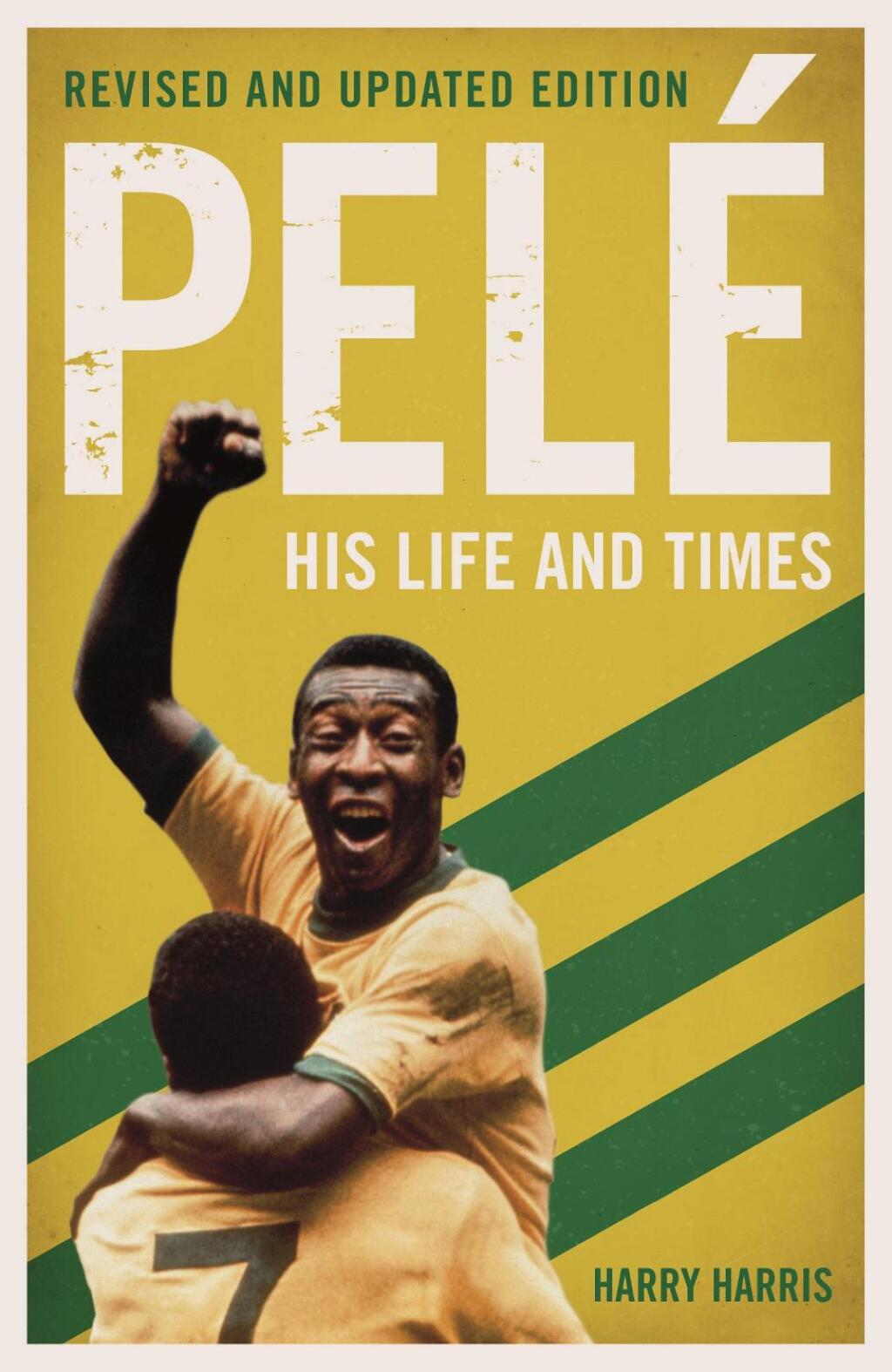 Pelé: His Life and Times – Revised & Updated