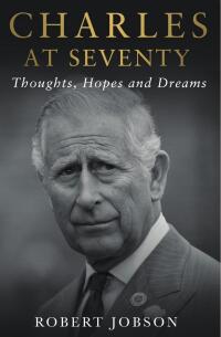 Cover image: Charles at Seventy - Thoughts, Hopes & Dreams 9781786068873