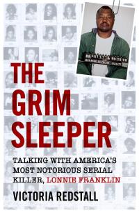 Cover image: The Grim Sleeper - Talking with America's Most Notorious Serial Killer, Lonnie Franklin 9781786068668