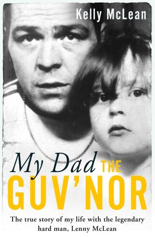 Imagen de portada: My Dad, The Guv'nor - The True Story of My Life with the Legendary Hard Man, Lenny McLean 9781786069191