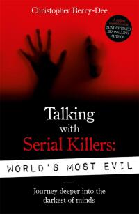 Cover image: Talking With Serial Killers: World's Most Evil 9781789460544