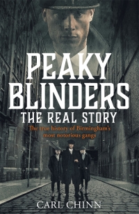 Omslagafbeelding: Peaky Blinders - The Real Story of Birmingham's most notorious gangs 9781789461879