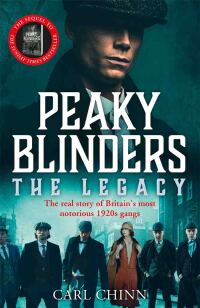 Titelbild: Peaky Blinders: The Legacy - The real story of Britain's most notorious 1920s gangs 9781789463118