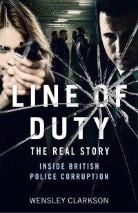 Cover image: Line of Duty - The Real Story of British Police Corruption 9781789463705