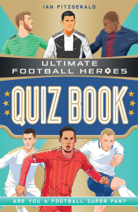 Omslagafbeelding: Ultimate Football Heroes Quiz Book (Ultimate Football Heroes - the No. 1 football series)