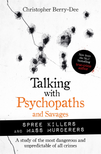 Cover image: Talking with Psychopaths and Savages: Mass Murderers and Spree Killers 9781789464245