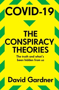 Cover image: COVID-19 The Conspiracy Theories 9781789466348