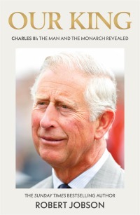Cover image: Our King: Charles III 9781789467079
