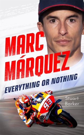 Cover image: Marc Marquez: Everything or Nothing 9781789468311