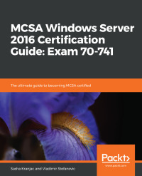 Cover image: MCSA Windows Server 2016 Certification Guide: Exam 70-741 1st edition 9781789535600