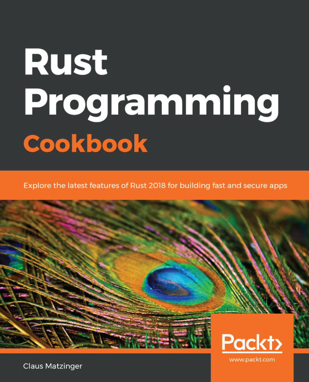 Rust Programming Cookbook Explore the latest features of Rust 2018 for building fast and secure apps 1st Edition